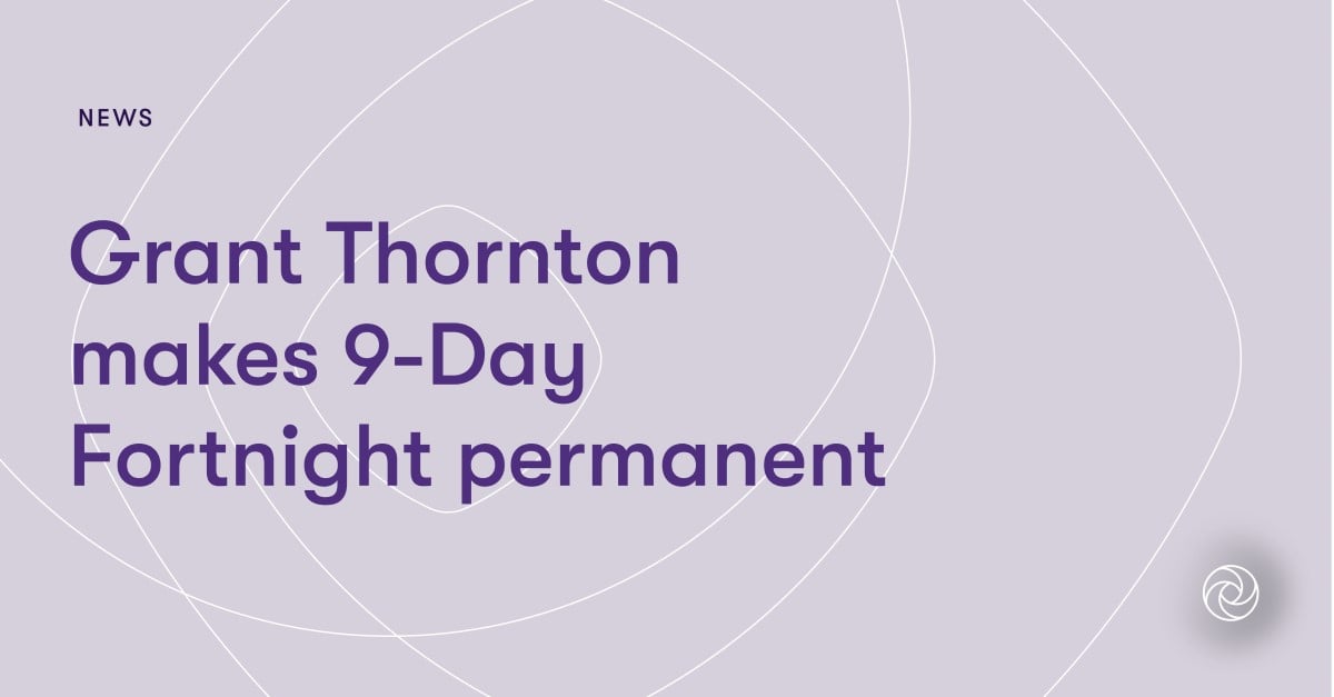 Grant Thornton makes 9-Day Fortnight permanent