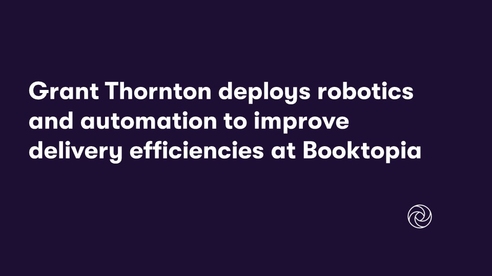 Grant Thornton deploys robotics and automation to improve delivery efficiencies at Booktopia